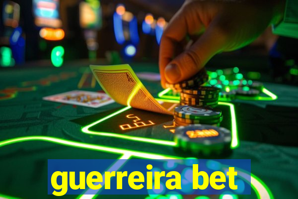 guerreira bet